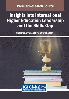 Mustafa Kayyali, Bryan Christiansen - Insights Into International Higher Education Leadership and the Skills Gap, Häftad