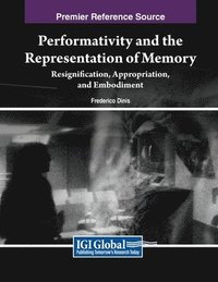 bokomslag Performativity and the Representation of Memory: Resignification, Appropriation, and Embodiment