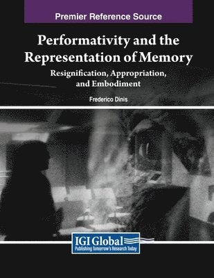 Performativity and the Representation of Memory: Resignification, Appropriation, and Embodiment 1