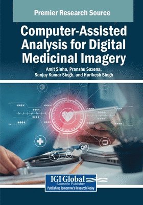 Amit Sinha, Pranshu Saxena - Computer-Assisted Analysis for Digital Medicinal Imagery, Häftad