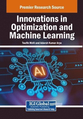 Toufik Mzili, Adarsh Kumar Arya - Innovations in Optimization and Machine Learning, Häftad