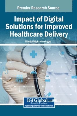 Nilmini Wickramasinghe - Impact of Digital Solutions for Improved Healthcare Delivery, Inbunden