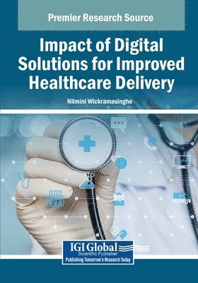 Nilmini Wickramasinghe - Impact of Digital Solutions for Improved Healthcare Delivery, Häftad