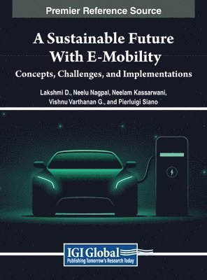 Lakshmi D., Neelu Nagpal, Neelam Kassarwani, Vishnu Varthanan G., Pierluigi Siano - Sustainable Future with E-Mobility, Inbunden