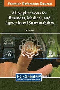 bokomslag AI Applications for Business, Medical, and Agricultural Sustainability