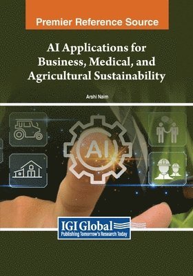 Arshi Naim - AI Applications for Business, Medical, and Agricultural Sustainability, Häftad