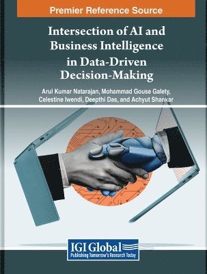 Arul Kumar Natarajan, Mohammad Gouse Galety, Celestine Iwendi - Intersection of AI and Business Intelligence in Data-Driven Decision-Making, Häftad