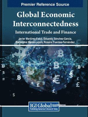 Javier Martínez-Falcó, Eduardo Sánchez-García, Bartolomé Marco-Lajara - Global Economic Interconnectedness: International Trade and Finance, Inbunden