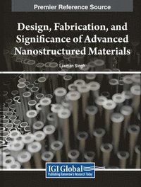 bokomslag Design, Fabrication, and Significance of Advanced Nanostructured Materials