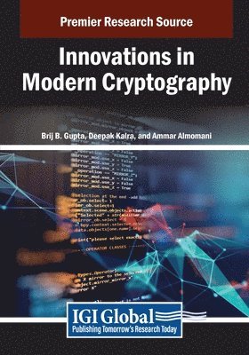 Brij B. Gupta, Deepak Kalra, Ammar Almomani - Innovations in Modern Cryptography, Häftad