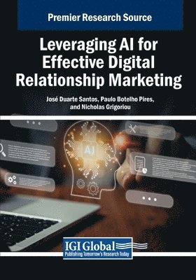 José Duarte Santos, Paulo Botelho Pires - Leveraging AI for Effective Digital Relationship Marketing, Häftad