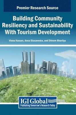 Viana Hassan, Anna Staszewska, Shivam Bhartiya - Building Community Resiliency and Sustainability With Tourism Development, Inbunden