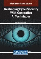 Noor Zaman Jhanjhi - Reshaping CyberSecurity With Generative AI Techniques, Häftad