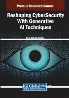 Reshaping CyberSecurity With Generative AI Techniques 1