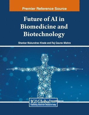 Shankar Mukundrao Khade, Raj Gaurav Mishra - Future of AI in Biomedicine and Biotechnology, Häftad