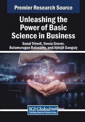 Sonal Trivedi, Veena Grover - Unleashing the Power of Basic Science in Business, Häftad