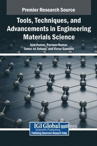 bokomslag Tools, Techniques, and Advancements in Engineering Materials Science