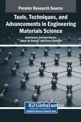 Ajay Kumar, Parveen Kumar, Tamer Ali Sebaey, Victor Gambhir - Tools, Techniques, and Advancements in Engineering Materials Science, Inbunden