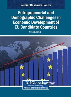 Milan B Vemic - Entrepreneurial and Demographic Challenges in Economic Development of EU Candidate Countries, Inbunden