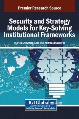 Marios Panagiotis Efthymiopoulos, Andreas Masouras - Security and Strategy Models for Key-Solving Institutional Frameworks, Inbunden