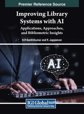 bokomslag Improving Library Systems with AI: Applications, Approaches, and Bibliometric Insights