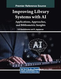 bokomslag Improving Library Systems with AI: Applications, Approaches, and Bibliometric Insights