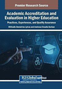 bokomslag Academic Accreditation and Evaluation in Higher Education: Practices, Experiences, and Quality Assurance