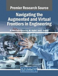 bokomslag Navigating the Augmented and Virtual Frontiers in Engineering