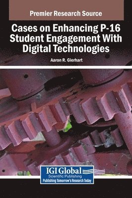 bokomslag Cases on Enhancing P-16 Student Engagement With Digital Technologies