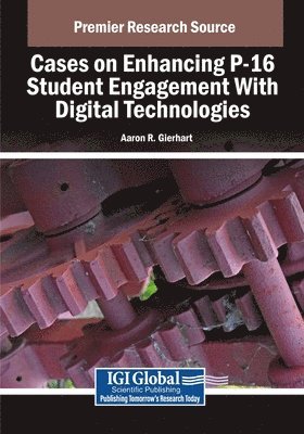 Aaron R. Gierhart - Cases on Enhancing P-16 Student Engagement With Digital Technologies, Häftad