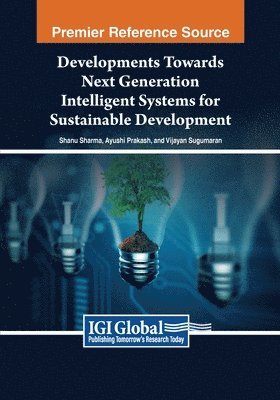 Shanu Sharma, Ayushi Prakash, Vijayan Sugumaran - Developments Towards Next Generation Intelligent Systems for Sustainable Development, Häftad