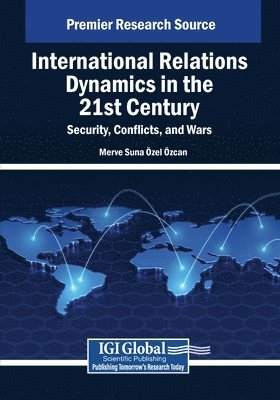 bokomslag International Relations Dynamics in the 21st Century: Security, Conflicts, and Wars