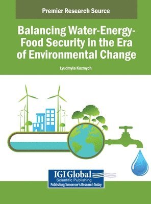 Lyudmyla Kuzmych - Balancing Water-Energy-Food Security in the Era of Environmental Change, Inbunden