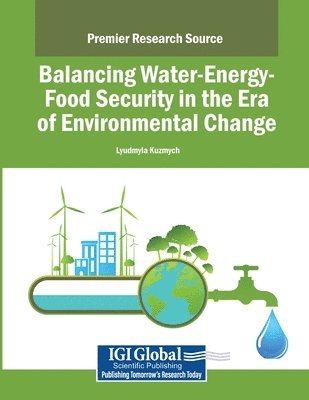 Lyudmyla Kuzmych - Balancing Water-Energy-Food Security in the Era of Environmental Change, Häftad