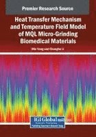 bokomslag Heat Transfer Mechanism and Temperature Field Model of MQL Micro-Grinding Biomedical Materials