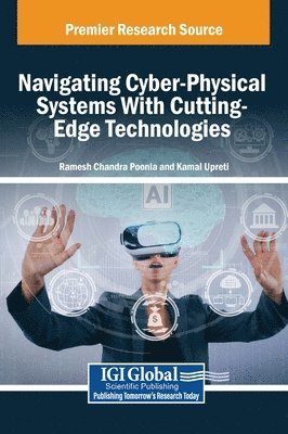 Ramesh Chandra Poonia, Kamal Upreti - Navigating Cyber-Physical Systems With Cutting-Edge Technologies, Inbunden