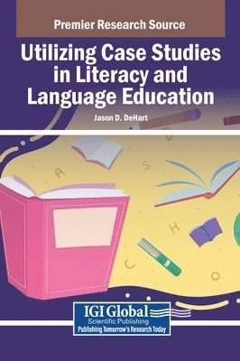Jason D. DeHart, Jason D. Dehart - Utilizing Case Studies in Literacy and Language Education, Inbunden