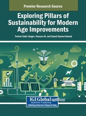 Farhan Sabir Ujager, Hassan Ali, Sayed Sayeed Ahmad - Exploring Pillars of Sustainability for Modern Age Improvements, Inbunden