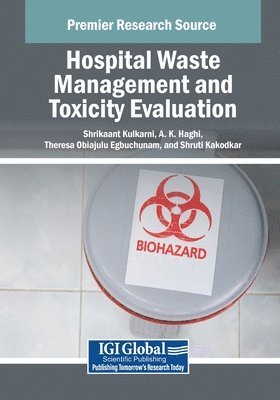 Shrikaant Kulkarni, A. K. Haghi - Hospital Waste Management and Toxicity Evaluation, Häftad