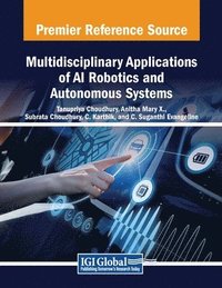 bokomslag Multidisciplinary Applications of AI Robotics and Autonomous Systems