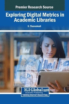 S Thanuskodi - Exploring Digital Metrics in Academic Libraries, Inbunden