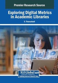 bokomslag Exploring Digital Metrics in Academic Libraries