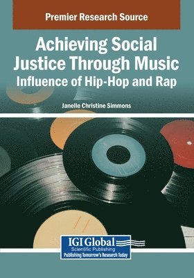 Janelle Christine Simmons - Achieving Social Justice Through Music: Influence of Hip-Hop and Rap, Häftad