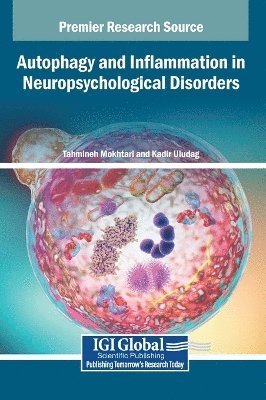 Tahmineh Mokhtari, Kadir Uludag - Autophagy and Inflammation in Neuropsychological Disorders, Inbunden