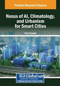 bokomslag Nexus of AI, Climatology, and Urbanism for Smart Cities