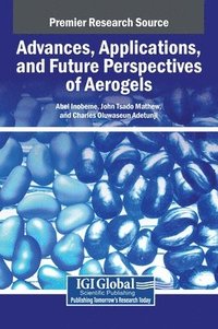 bokomslag Advances, Applications, and Future Perspectives of Aerogels