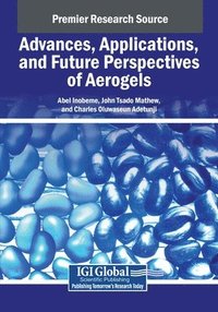 bokomslag Advances, Applications, and Future Perspectives of Aerogels