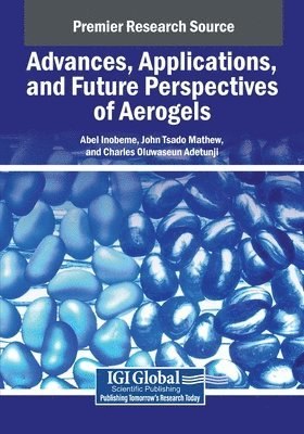 bokomslag Advances, Applications, and Future Perspectives of Aerogels