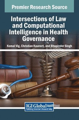Komal Vig, Christian Kaunert, Bhupinder Singh - Intersections of Law and Computational Intelligence in Health Governance, Inbunden