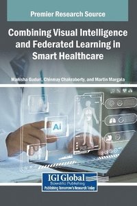 bokomslag Combining Visual Intelligence and Federated Learning in Smart Healthcare